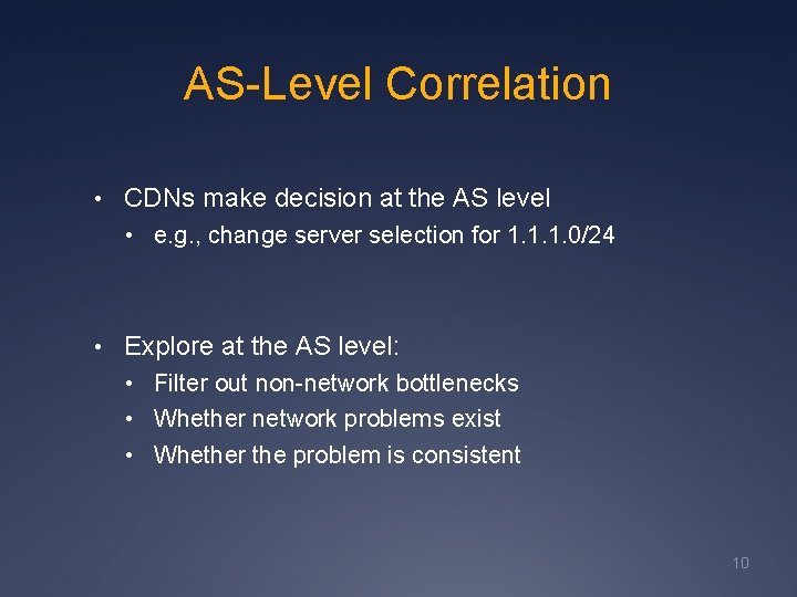 AS-Level Correlation • CDNs make decision at the AS level • e. g. ,