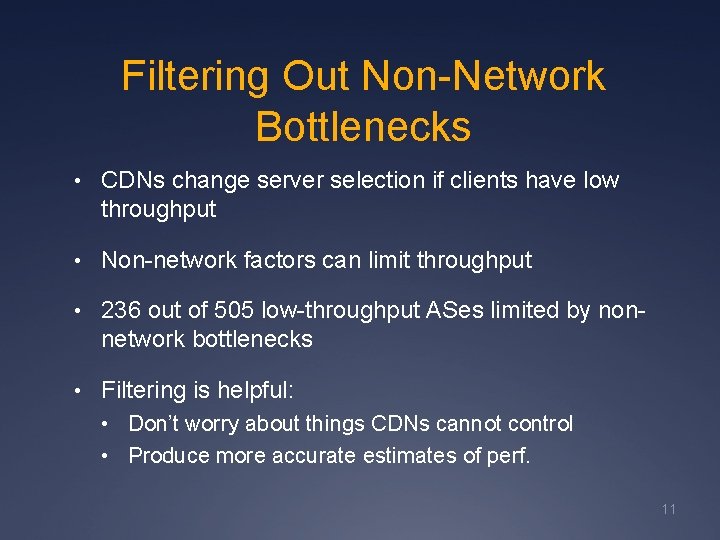 Filtering Out Non-Network Bottlenecks • CDNs change server selection if clients have low throughput