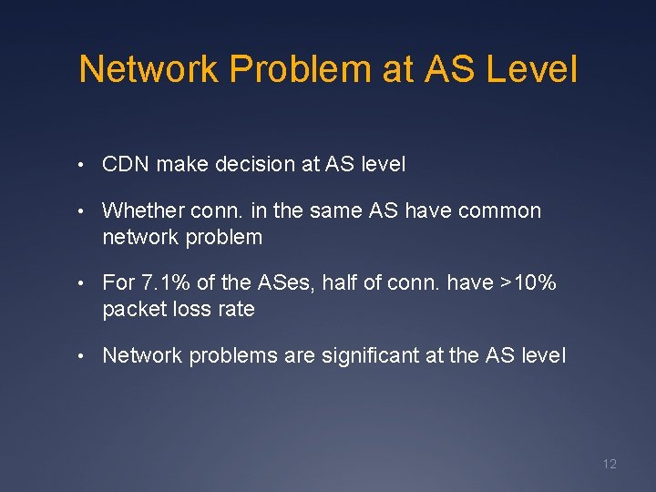 Network Problem at AS Level • CDN make decision at AS level • Whether