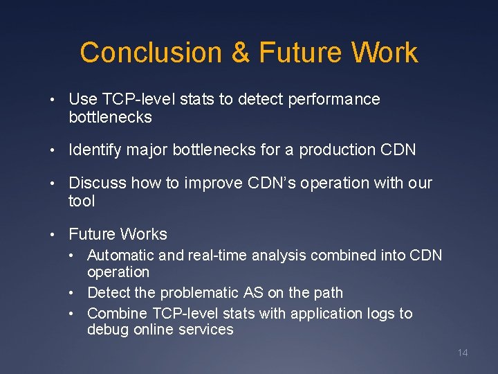 Conclusion & Future Work • Use TCP-level stats to detect performance bottlenecks • Identify