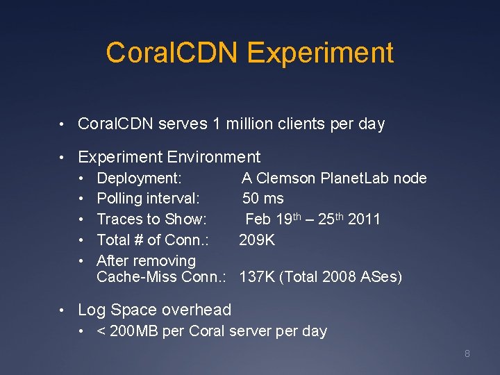 Coral. CDN Experiment • Coral. CDN serves 1 million clients per day • Experiment