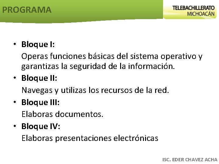 PROGRAMA • Bloque I: Operas funciones básicas del sistema operativo y garantizas la seguridad