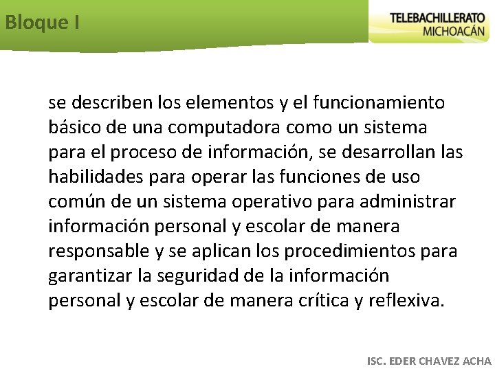 Bloque I se describen los elementos y el funcionamiento básico de una computadora como