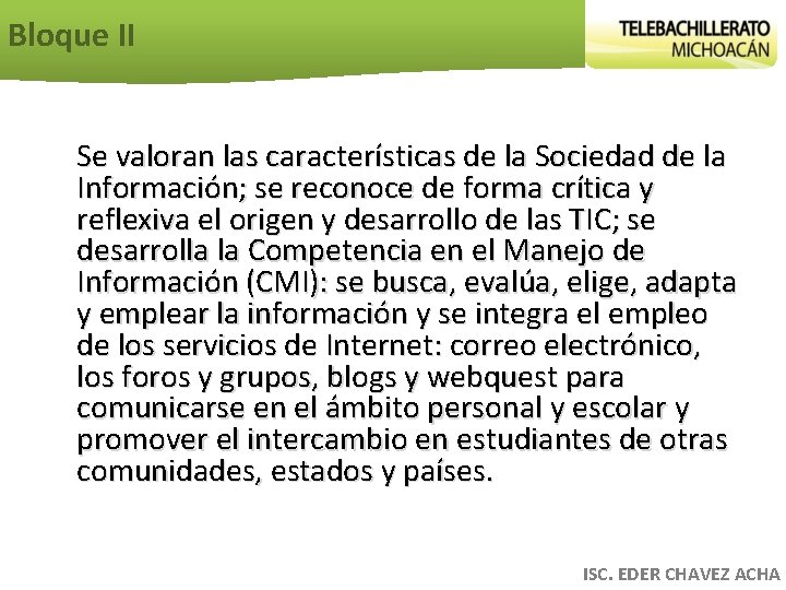 Bloque II Se valoran las características de la Sociedad de la Información; se reconoce