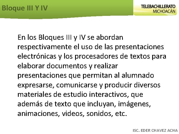 Bloque III Y IV En los Bloques III y IV se abordan respectivamente el