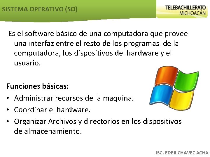 SISTEMA OPERATIVO (SO) Es el software básico de una computadora que provee una interfaz