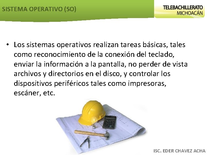 SISTEMA OPERATIVO (SO) • Los sistemas operativos realizan tareas básicas, tales como reconocimiento de