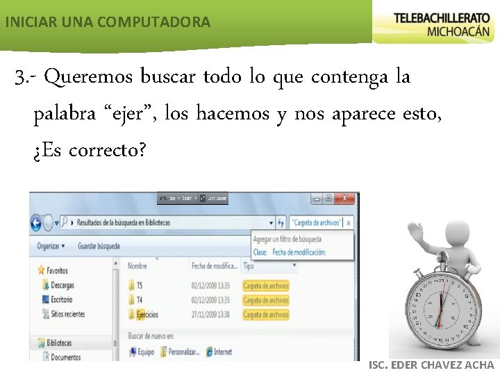 INICIAR UNA COMPUTADORA 3. - Queremos buscar todo lo que contenga la palabra “ejer”,