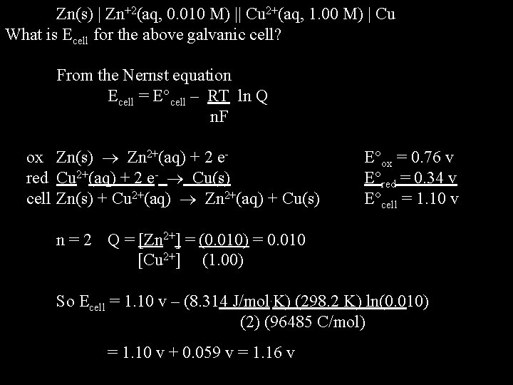 Zn(s) | Zn+2(aq, 0. 010 M) || Cu 2+(aq, 1. 00 M) | Cu Zn(s) | Zn+2(aq, 0. 010 M) || Cu 2+(aq, 1. 00 M) | Cu