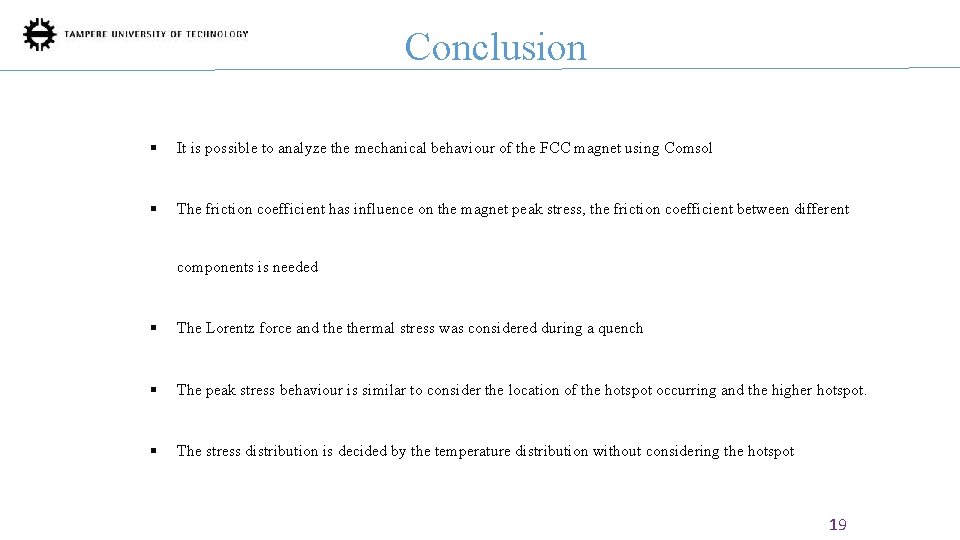 Conclusion § It is possible to analyze the mechanical behaviour of the FCC magnet