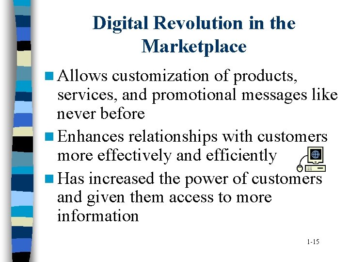 Digital Revolution in the Marketplace n Allows customization of products, services, and promotional messages