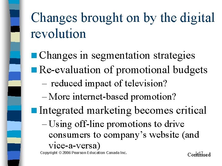 Changes brought on by the digital revolution n Changes in segmentation strategies n Re-evaluation