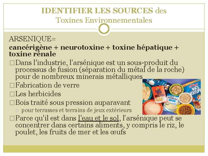 IDENTIFIER LES SOURCES des Toxines Environnementales ARSENIQUE= cancérigène + neurotoxine + toxine hépatique +