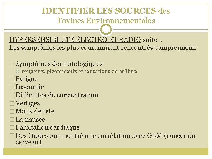 IDENTIFIER LES SOURCES des Toxines Environnementales HYPERSENSIBILITÉ ÉLECTRO ET RADIO suite… Les symptômes les