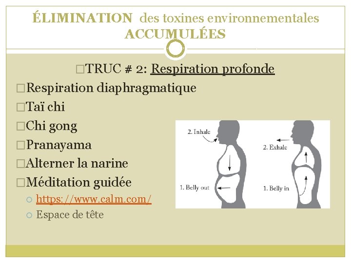 ÉLIMINATION des toxines environnementales ACCUMULÉES �TRUC # 2: Respiration profonde �Respiration diaphragmatique �Taï chi