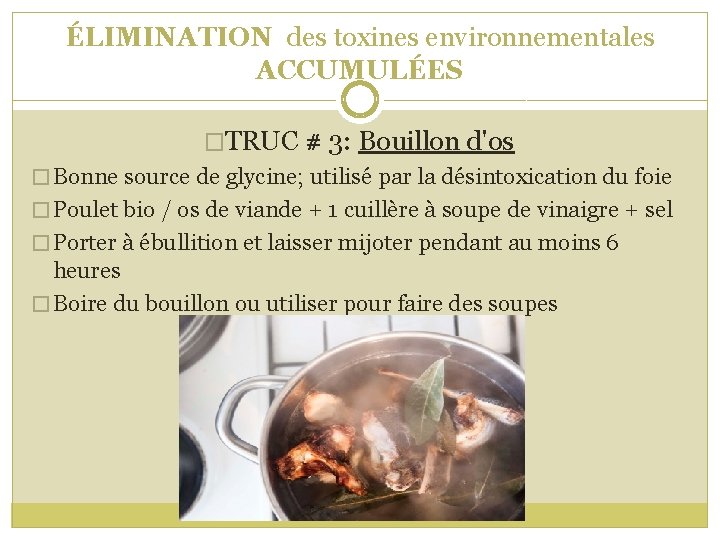 ÉLIMINATION des toxines environnementales ACCUMULÉES �TRUC # 3: Bouillon d'os � Bonne source de