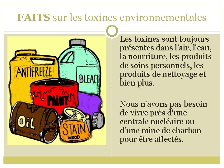 FAITS sur les toxines environnementales Les toxines sont toujours présentes dans l'air, l'eau, la