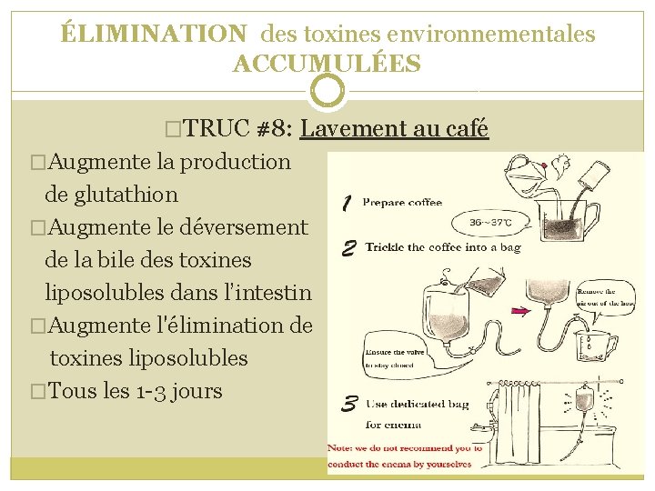 ÉLIMINATION des toxines environnementales ACCUMULÉES �TRUC #8: Lavement au café �Augmente la production de