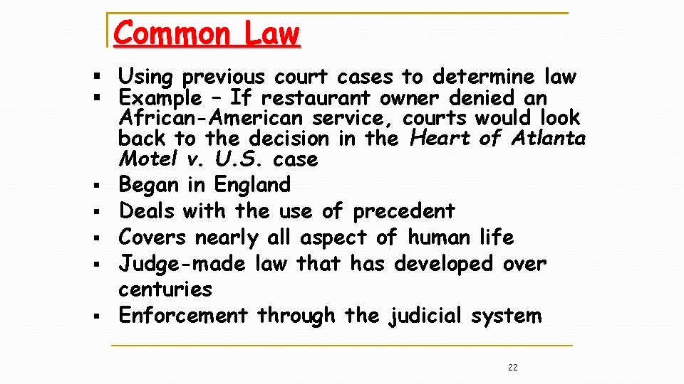 Common Law § Using previous court cases to determine law § Example – If