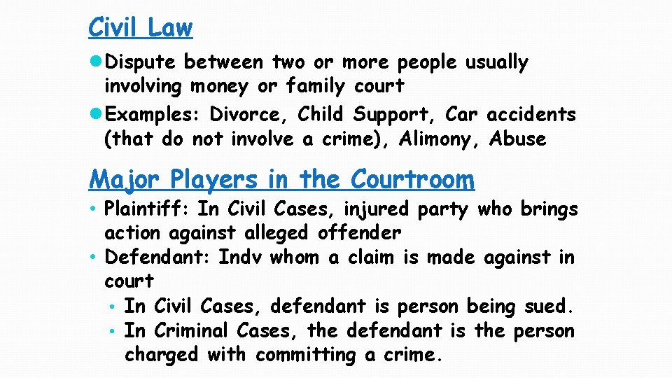 Civil Law l Dispute between two or more people usually involving money or family