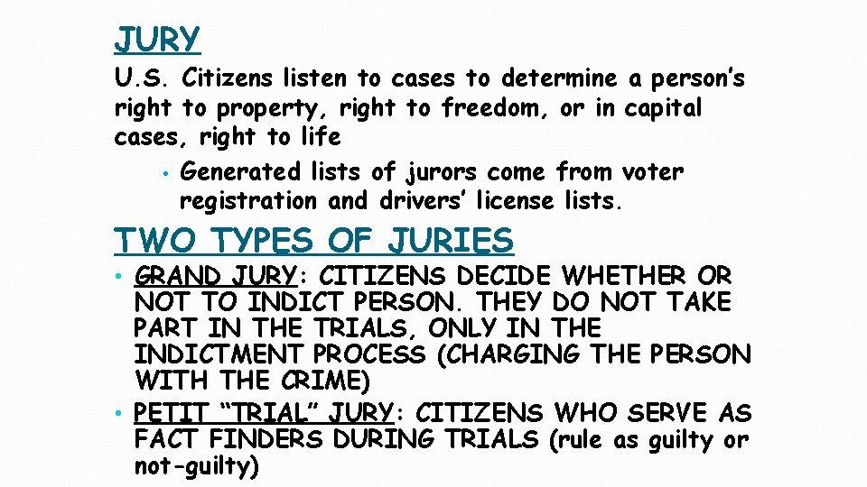 JURY U. S. Citizens listen to cases to determine a person’s right to property,