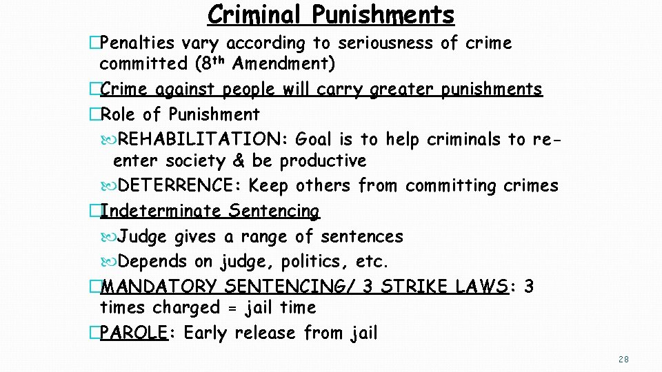 Criminal Punishments �Penalties vary according to seriousness of crime committed (8 th Amendment) �Crime