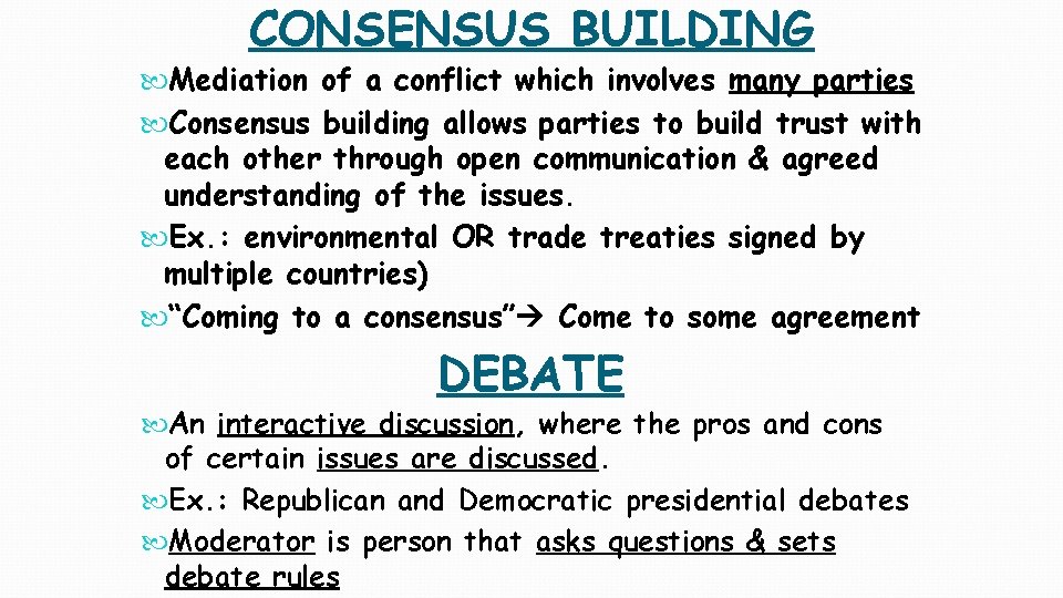 CONSENSUS BUILDING Mediation of a conflict which involves many parties Consensus building allows parties