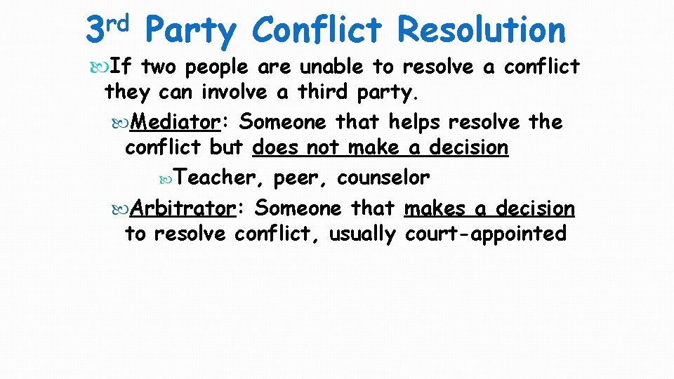 3 rd Party Conflict Resolution If two people are unable to resolve a conflict