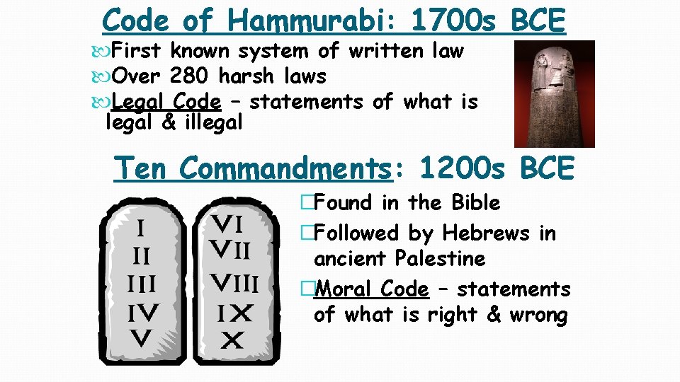 Code of Hammurabi: 1700 s BCE First known system of written law Over 280