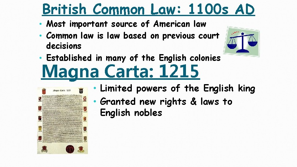 British Common Law: 1100 s AD • Most important source of American law •