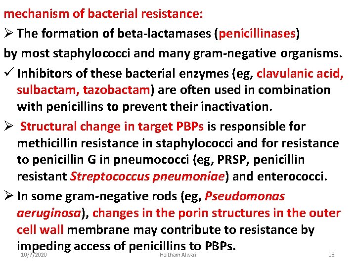 mechanism of bacterial resistance: Ø The formation of beta-lactamases (penicillinases) by most staphylococci and