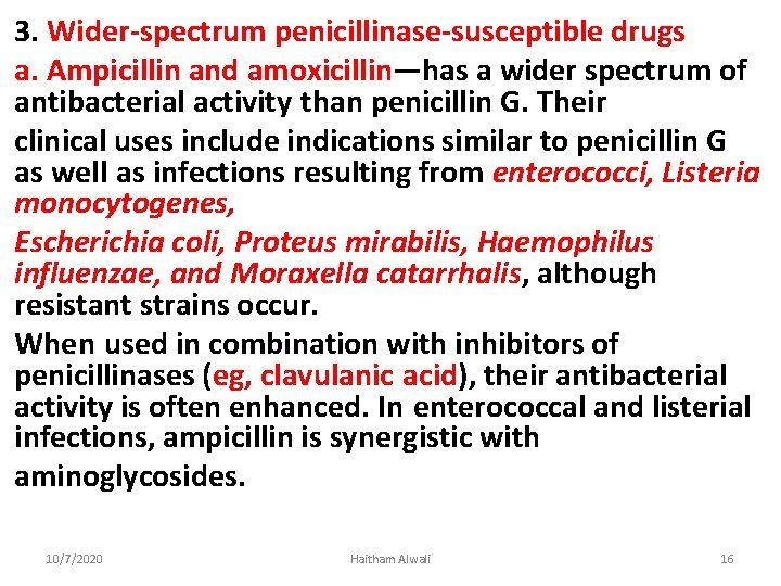 3. Wider-spectrum penicillinase-susceptible drugs a. Ampicillin and amoxicillin—has a wider spectrum of antibacterial activity