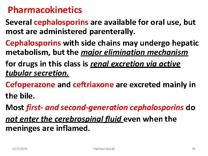 Pharmacokinetics Several cephalosporins are available for oral use, but most are administered parenterally. Cephalosporins