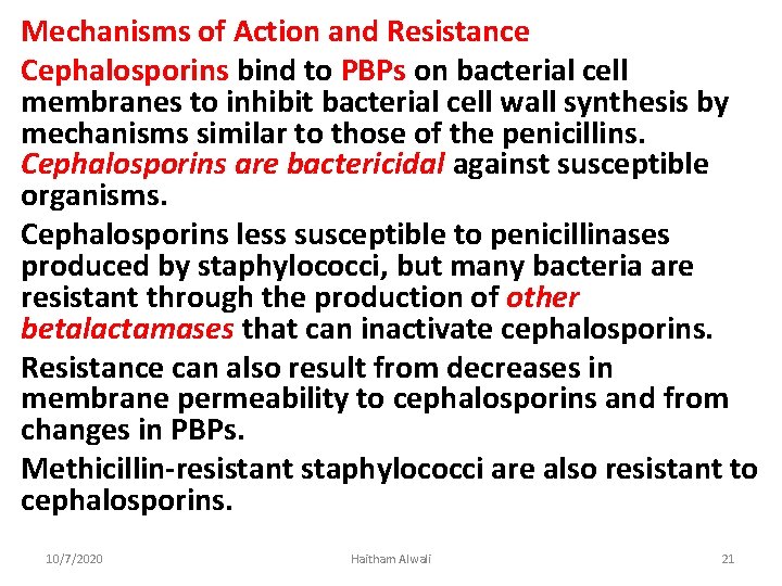 Mechanisms of Action and Resistance Cephalosporins bind to PBPs on bacterial cell membranes to