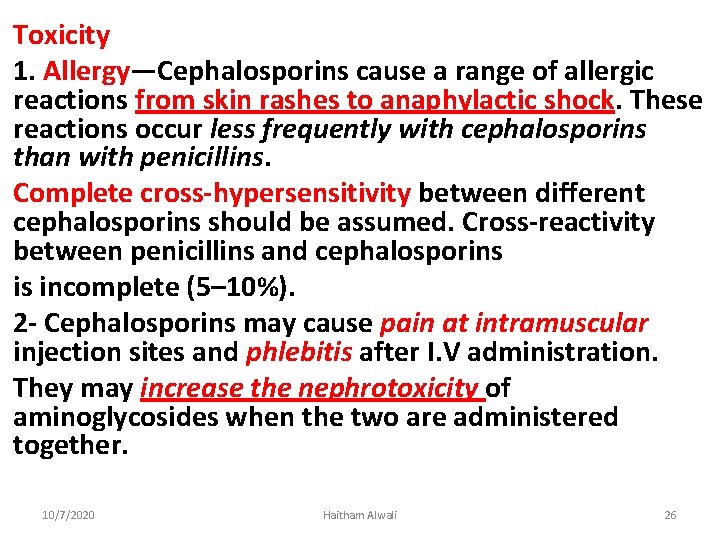 Toxicity 1. Allergy—Cephalosporins cause a range of allergic reactions from skin rashes to anaphylactic