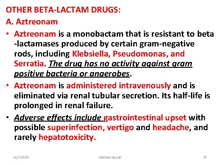 OTHER BETA-LACTAM DRUGS: A. Aztreonam • Aztreonam is a monobactam that is resistant to