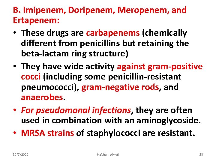 B. Imipenem, Doripenem, Meropenem, and Ertapenem: • These drugs are carbapenems (chemically different from