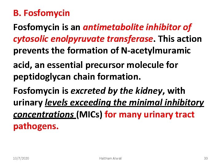 B. Fosfomycin is an antimetabolite inhibitor of cytosolic enolpyruvate transferase. This action prevents the