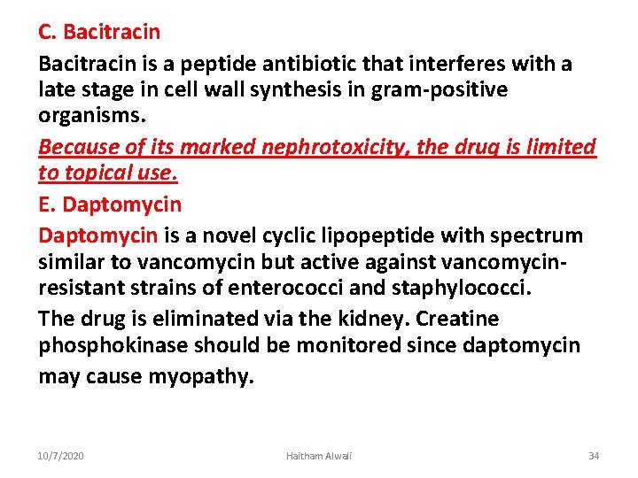 C. Bacitracin is a peptide antibiotic that interferes with a late stage in cell