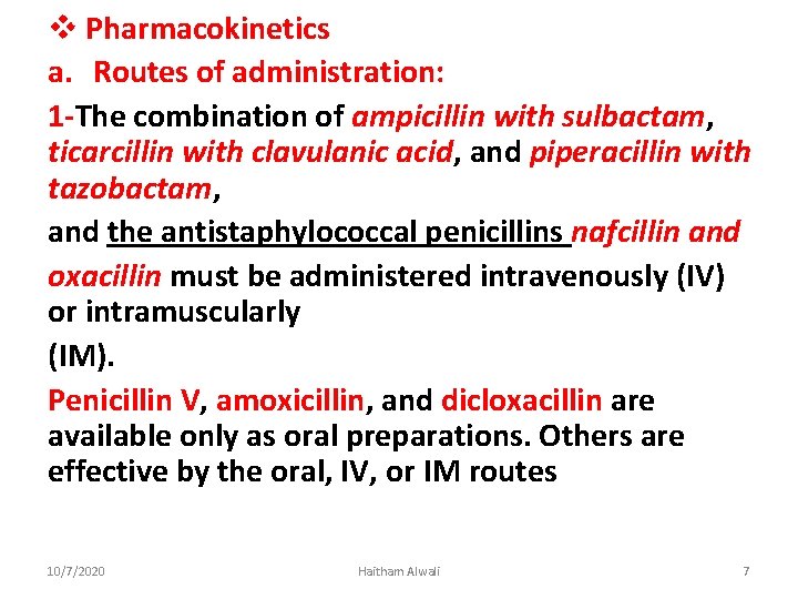 v Pharmacokinetics a. Routes of administration: 1 -The combination of ampicillin with sulbactam, ticarcillin