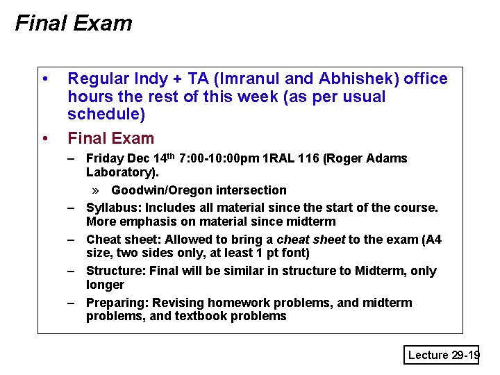 Final Exam • • Regular Indy + TA (Imranul and Abhishek) office hours the