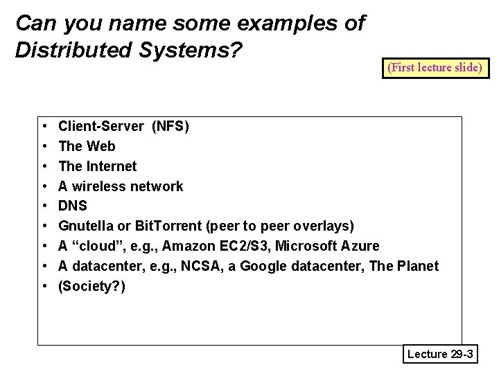 Can you name some examples of Distributed Systems? • • • (First lecture slide)
