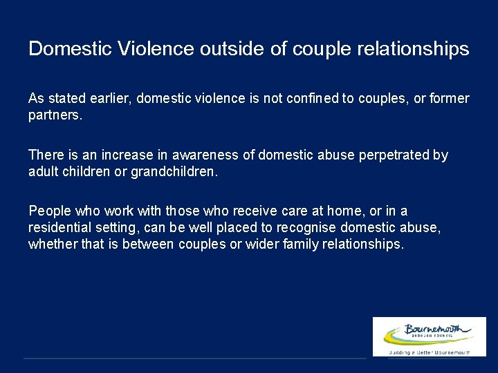 Domestic Violence outside of couple relationships As stated earlier, domestic violence is not confined
