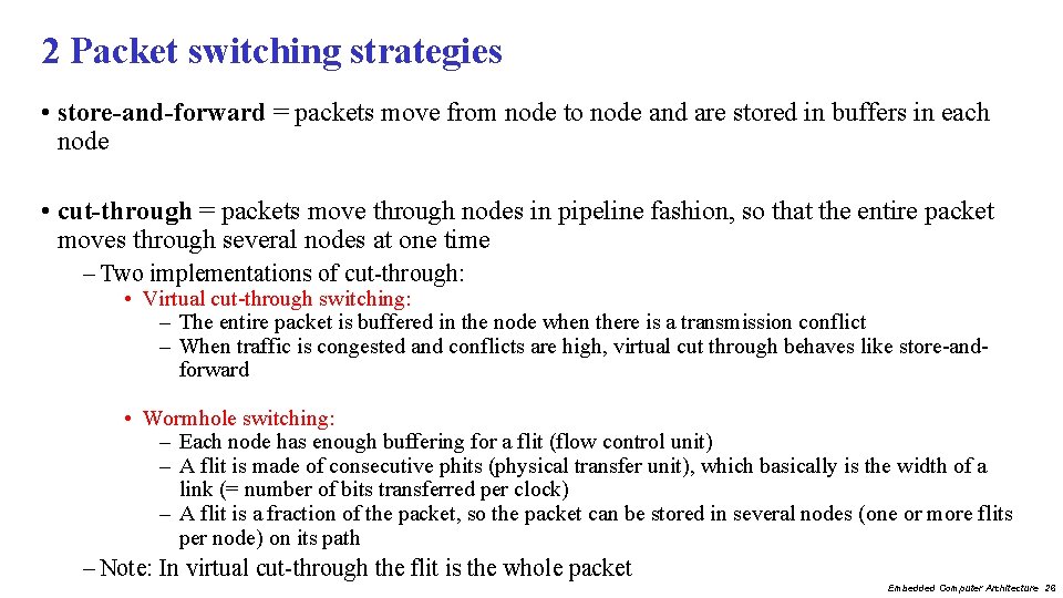 2 Packet switching strategies • store-and-forward = packets move from node to node and