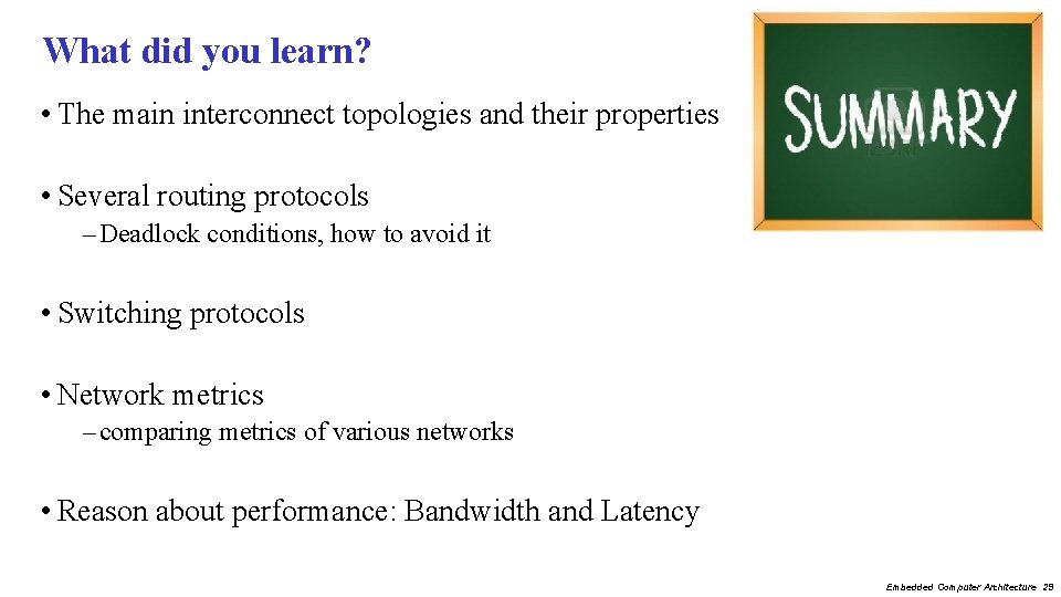 What did you learn? • The main interconnect topologies and their properties • Several