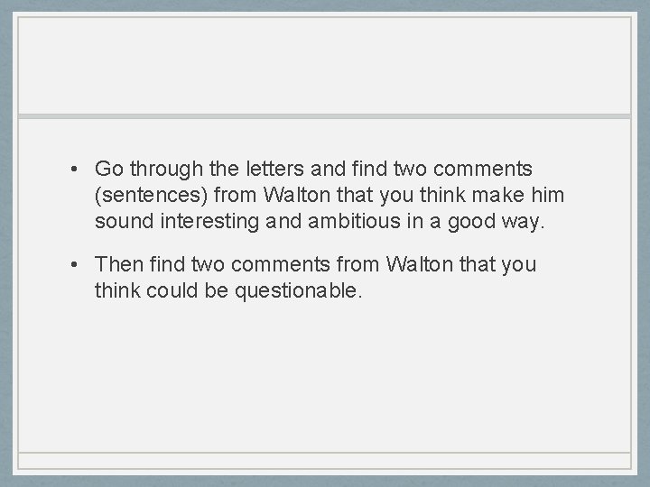  • Go through the letters and find two comments (sentences) from Walton that