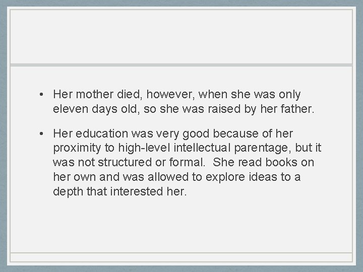  • Her mother died, however, when she was only eleven days old, so