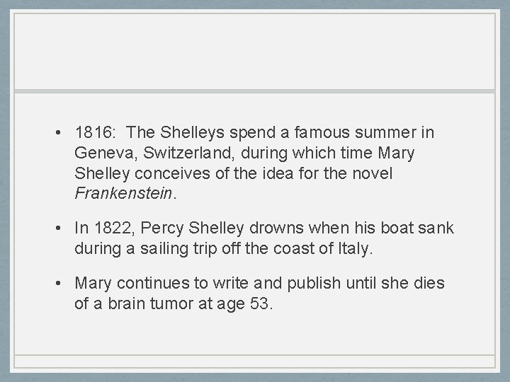  • 1816: The Shelleys spend a famous summer in Geneva, Switzerland, during which