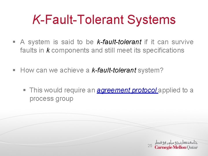 K-Fault-Tolerant Systems § A system is said to be k-fault-tolerant if it can survive