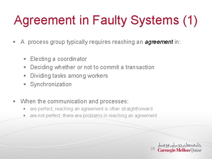 Agreement in Faulty Systems (1) § A process group typically requires reaching an agreement